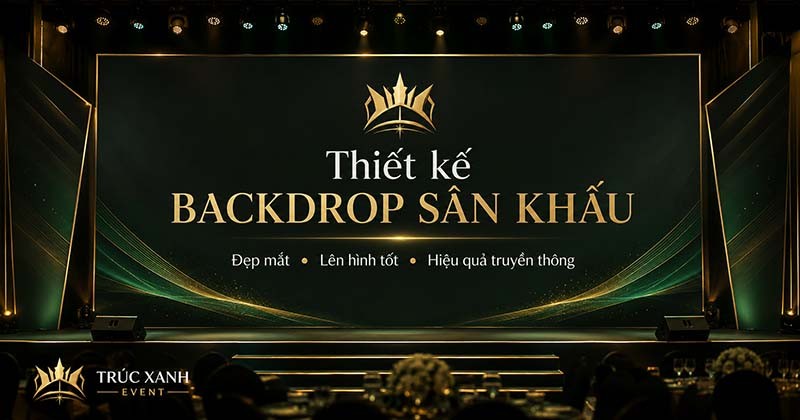 Backdrop sự kiện: những yếu tố quyết định 80% hình ảnh của chương trình