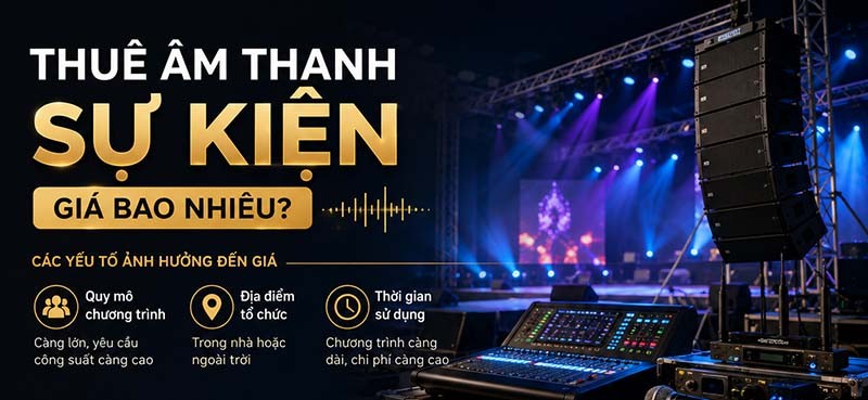 Chi phí thuê âm thanh sự kiện bao nhiêu?